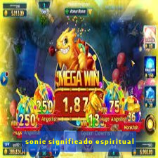 sonic significado espiritual